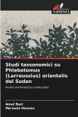 Studi tassonomici su Phlebotomus (Larroussius) orientalis del Sudan Studi tassonomici su Phlebotomus (Larroussius) orientalis del Sudan