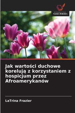 Cover Jak warto¿ci duchowe koreluj¿ z korzystaniem z hospicjum przez Afroamerykanów