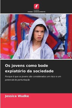Os jovens como bode expiatório da sociedade - Wudke, Jessica