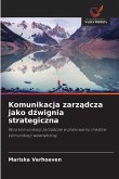 Komunikacja zarz¿dcza jako d¿wignia strategiczna