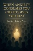 When Anxiety Consumes You, Christ Gives You Rest