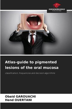 Atlas-guide to pigmented lesions of the oral mucosa - GAROUACHI, Obaid;Ouertani, Hend