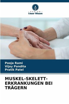 MUSKEL-SKELETT-ERKRANKUNGEN BEI TRÄGERN - Rami, Pooja;Pandita, Vijay;Patel, Pratik