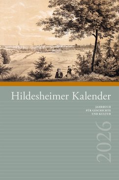 Hildesheimer Kalender 2026 - Brodersen, Kai; Vogt, Gabriele; Heineke, Karl-Heinz; Klaube, Manfred; Klimmt, Günter; Sauer, Michael; Kronenberg, Axel Christoph; Tast, Hans-Jürgen; Blazek, Matthias; Schütte, Till Kasimir; Burgdorf, Maren; Schmitz, Bettina; Galland, Bernd; Lütgert, Stephan A.; Finke, Jutta; Pflaumann, Ingrid; Häger, Hartmut; Haunhorst, Benno; Pischke, Gudrun; Dill, Jannis