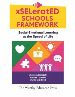 xSELeratED Schools Framework - Alley, Leigh Reagan; Lageman, Heather; Mckenzie, Walter xSELeratED Schools Framework - Alley, Leigh Reagan; Lageman, Heather; Mckenzie, Walter