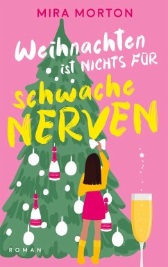 Weihnachten ist nichts für schwache Nerven - Morton, Mira Weihnachten ist nichts für schwache Nerven - Morton, Mira
