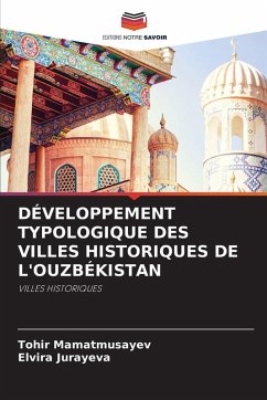 DÉVELOPPEMENT TYPOLOGIQUE DES VILLES HISTORIQUES DE L'OUZBÉKISTAN - Mamatmusayev, Tohir;Jurayeva, Elvira