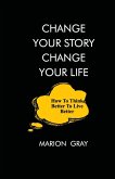 CHANGE YOUR STORY, CHANGE YOUR LIFE