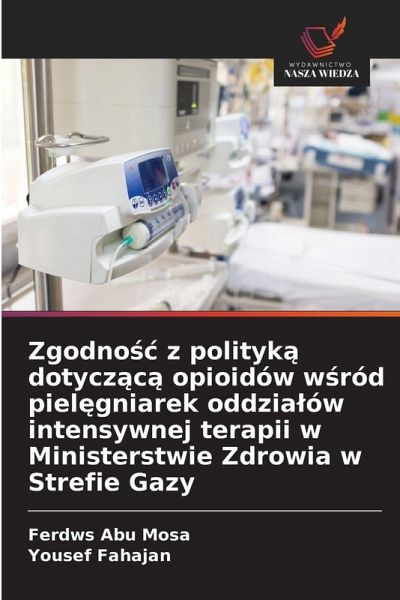 Zgodno¿¿ z polityk¿ dotycz¿c¿ opioidów w¿ród piel¿gniarek oddzia¿ów intensywnej terapii w Ministerstwie Zdrowia w Strefie Gazy