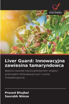 Liver Guard: Innowacyjna zawiesina tamaryndowca - Bhujbal, Prasad;Nimse, Saurabh Liver Guard: Innowacyjna zawiesina tamaryndowca - Bhujbal, Prasad;Nimse, Saurabh