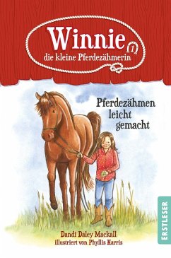 Winnie, die kleine Pferdezähmerin - Pferdezähmen leicht gemacht - Mackall, Dandi Daley