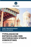 TYPOLOGISCHE ENTWICKLUNG DER HISTORISCHEN STÄDTE USBEKISTANS TYPOLOGISCHE ENTWICKLUNG DER HISTORISCHEN STÄDTE USBEKISTANS