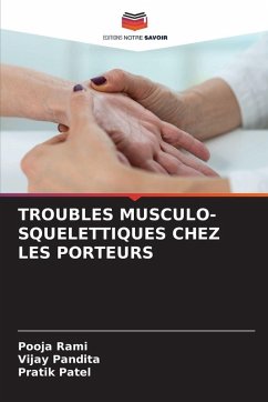 TROUBLES MUSCULO-SQUELETTIQUES CHEZ LES PORTEURS - Rami, Pooja;Pandita, Vijay;Patel, Pratik