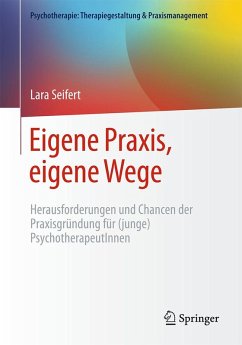 Cover Eigene Praxis, eigene Wege - Herausforderungen und Chancen der Praxisgründung für (junge) PsychotherapeutInnen