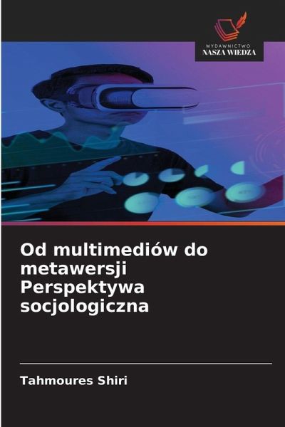 Od multimediów do metawersji Perspektywa socjologiczna Od multimediów do metawersji Perspektywa socjologiczna