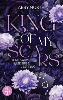 Cover King of My Scars - Il me sauve. Il me brise. Il est King.   Une romance à suspense entre passion et danger