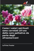 Come i valori spirituali sono correlati all'uso delle cure palliative da parte degli afroamericani