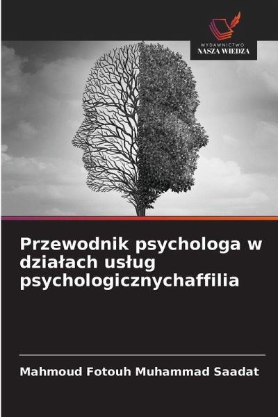 Przewodnik psychologa w dzia¿ach us¿ug psychologicznychaffilia - Saadat, Mahmoud Fotouh Muhammad Przewodnik psychologa w dzia¿ach us¿ug psychologicznychaffilia - Saadat, Mahmoud Fotouh Muhammad