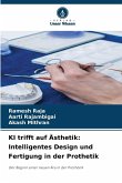 KI trifft auf Ästhetik: Intelligentes Design und Fertigung in der Prothetik
