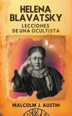 Helena Blavatsky - Austin, Malcolm J. Helena Blavatsky - Austin, Malcolm J.