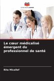 Le c¿ur médicalisé émergent du professionnel de santé
