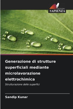 Generazione di strutture superficiali mediante microlavorazione elettrochimica - Kunar, Sandip