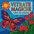 Vetrate Magiche - Libro da Colorare Vetrate Magiche - Libro da Colorare
