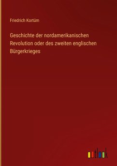 Cover Geschichte der nordamerikanischen Revolution oder des zweiten englischen Bürgerkrieges