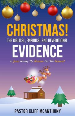 CHRISTMAS! The Biblical, Empirical, And Revelational Evidence - McAnthony, Pastor Cliff
