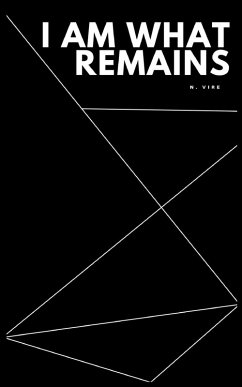 I Am What Remains - Vire, N.