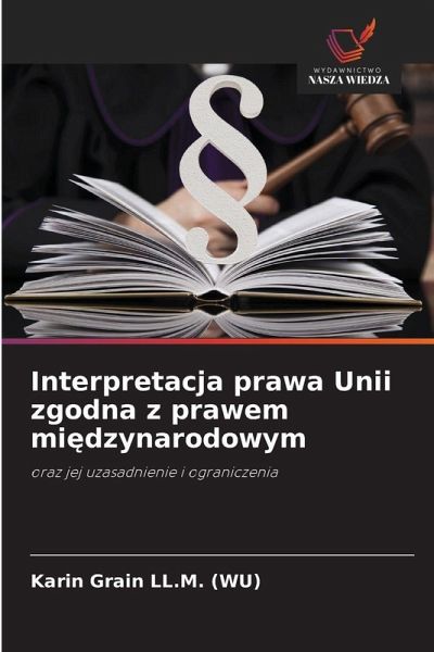 Interpretacja prawa Unii zgodna z prawem mi¿dzynarodowym Interpretacja prawa Unii zgodna z prawem mi¿dzynarodowym