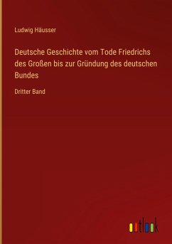 Cover Deutsche Geschichte vom Tode Friedrichs des Großen bis zur Gründung des deutschen Bundes