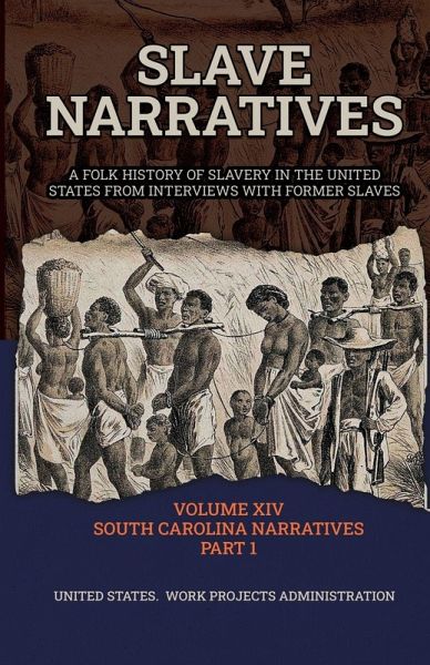 SLAVE NARRATIVES VOLUME XIV SOUTH CAROLINA NARRATIVES PART 1 SLAVE NARRATIVES VOLUME XIV SOUTH CAROLINA NARRATIVES PART 1