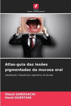 Atlas-guia das lesões pigmentadas da mucosa oral - GAROUACHI, Obaid;Ouertani, Hend