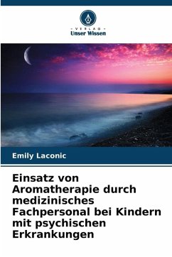 Cover Einsatz von Aromatherapie durch medizinisches Fachpersonal bei Kindern mit psychischen Erkrankungen