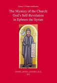 The Mystery of the Church: God's Self-Revelation in Ephrem the Syrian The Mystery of the Church: God's Self-Revelation in Ephrem the Syrian