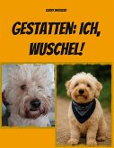 Gestatten: Ich, Wuschel!