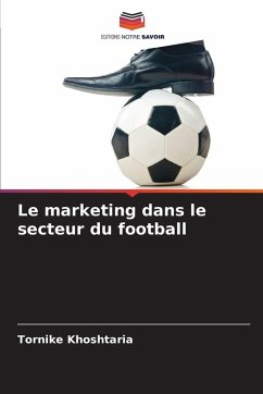 Le marketing dans le secteur du football - Khoshtaria, Tornike Le marketing dans le secteur du football - Khoshtaria, Tornike