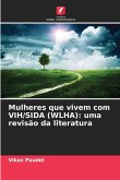 Mulheres que vivem com VIH/SIDA (WLHA): uma revisão da literatura Mulheres que vivem com VIH/SIDA (WLHA): uma revisão da literatura