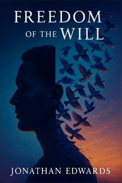 Freedom of the Will - Edwards, Jonathan