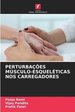 PERTURBAÇÕES MÚSCULO-ESQUELÉTICAS NOS CARREGADORES - Rami, Pooja;Pandita, Vijay;Patel, Pratik
