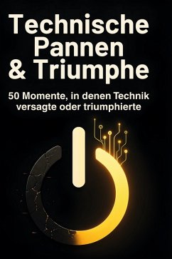 Technische Pannen & Triumphe - Schwarz, Jonah Technische Pannen & Triumphe - Schwarz, Jonah