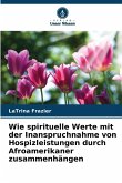 Wie spirituelle Werte mit der Inanspruchnahme von Hospizleistungen durch Afroamerikaner zusammenhängen