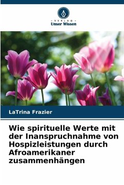Cover Wie spirituelle Werte mit der Inanspruchnahme von Hospizleistungen durch Afroamerikaner zusammenhängen