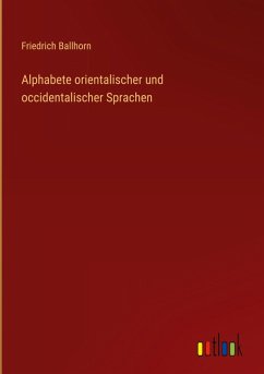 Alphabete orientalischer und occidentalischer Sprachen Alphabete orientalischer und occidentalischer Sprachen