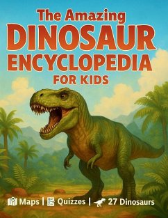 The Amazing Dinosaur Encyclopedia for Kids - Mirell, Lucas The Amazing Dinosaur Encyclopedia for Kids - Mirell, Lucas