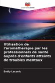 Utilisation de l'aromathérapie par les professionnels de santé auprès d'enfants atteints de troubles mentaux