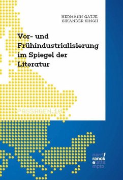Vor- und Frühindustrialisierung im Spiegel der Literatur - Gätje, Hermann; Singh, Sikander