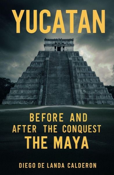 Yucatan Before and After the Conquest Yucatan Before and After the Conquest