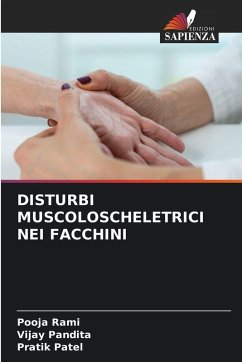 DISTURBI MUSCOLOSCHELETRICI NEI FACCHINI - Rami, Pooja;Pandita, Vijay;Patel, Pratik